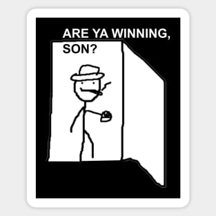 Are Ya Winning, Son? Sticker